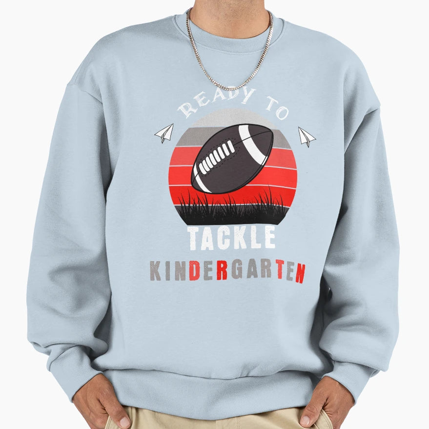 Ready To Tackle Kindergarten Sweatshirt - Aesthetic Graphic Men Women - T-Shirt, Sweatshirt, Hoodie