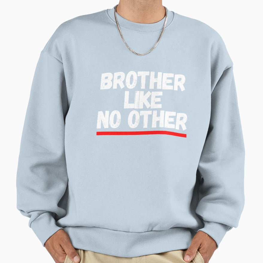 Brother Like No Other Sweatshirt - Aesthetic Graphic Men Women - T-Shirt, Sweatshirt, Hoodie