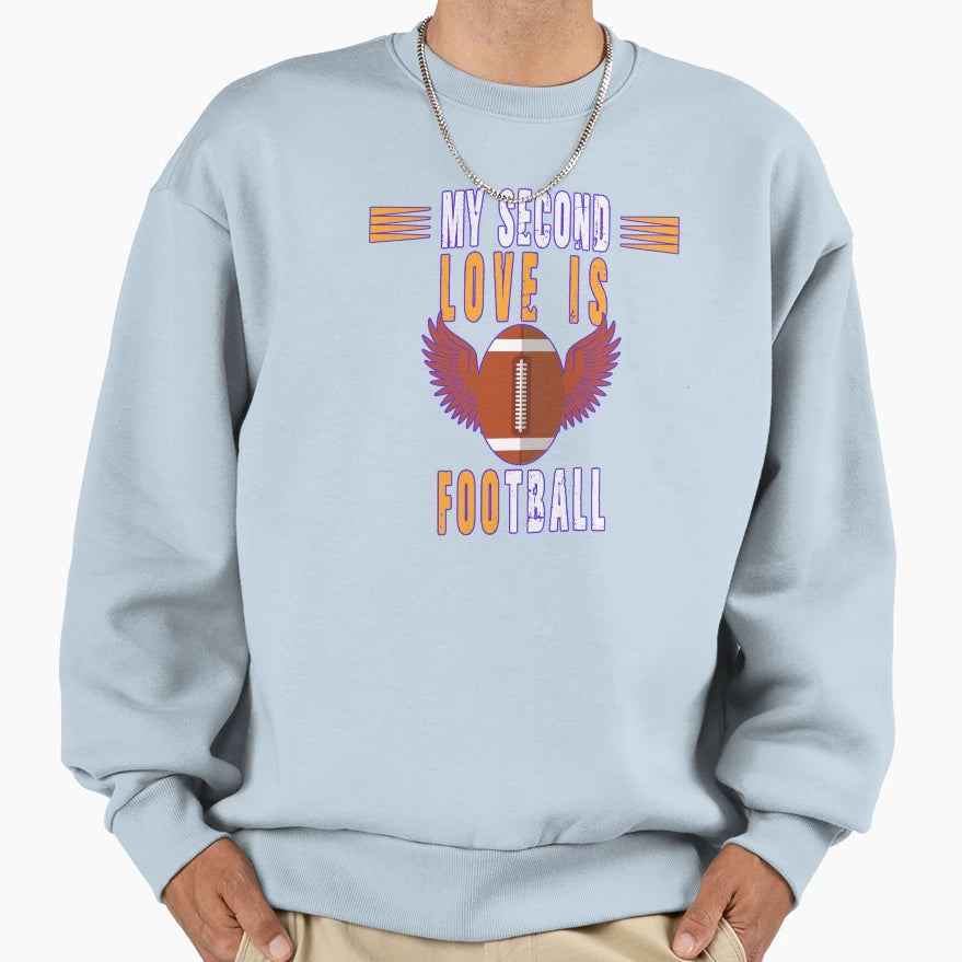 My Second Love Is Football Life Sweatshirt - Streetwear Style Men Women - T-Shirt, Sweatshirt, Hoodie