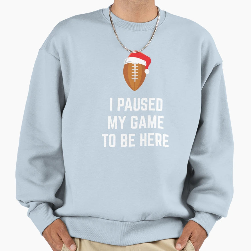American Football Paused Game Sweatshirt - Fun Novelty Design Men Women - T-Shirt, Sweatshirt, Hoodie