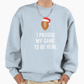 American Football Paused Game Sweatshirt - Fun Novelty Design Men Women - T-Shirt, Sweatshirt, Hoodie