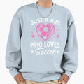 Just Who Loves Soccer Sweatshirt - Casual Everyday Wear Unisex - T-Shirt, Sweatshirt, Hoodie