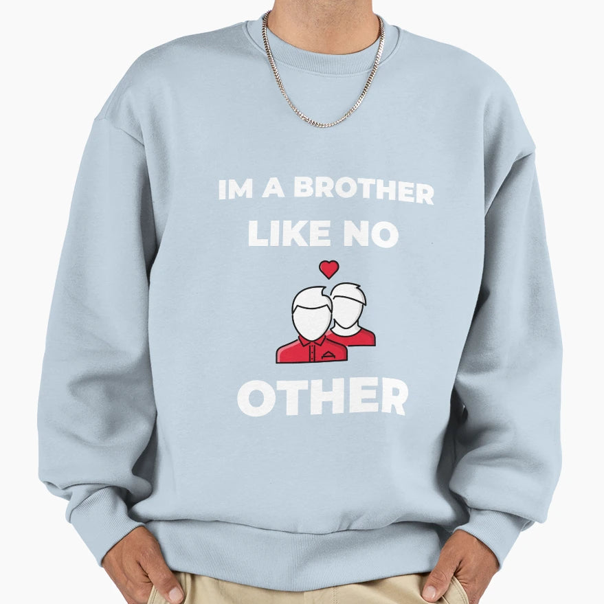 Im Brother Like No Other Sweatshirt - Minimalist Print Men Women - T-Shirt, Sweatshirt, Hoodie