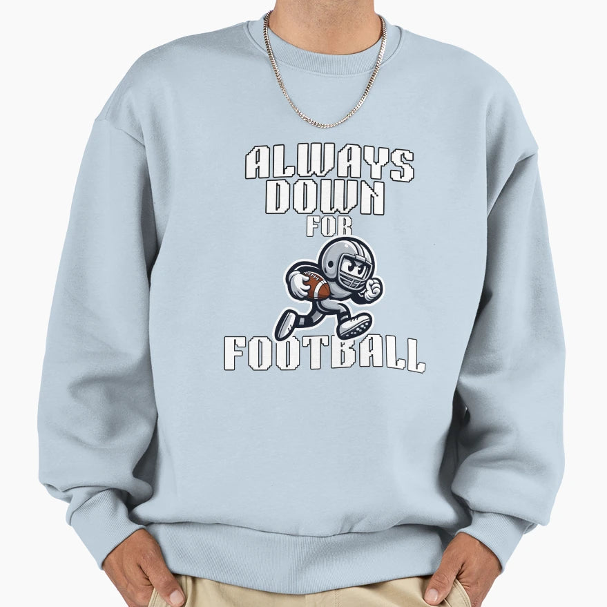 Always Down Football Sweatshirt - Novelty Apparel Men Women - T-Shirt, Sweatshirt, Hoodie