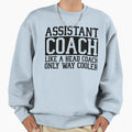 Assistant Coach Like Head Coach But Sweatshirt - Graphic Print for Adults - T-Shirt, Sweatshirt, Hoodie