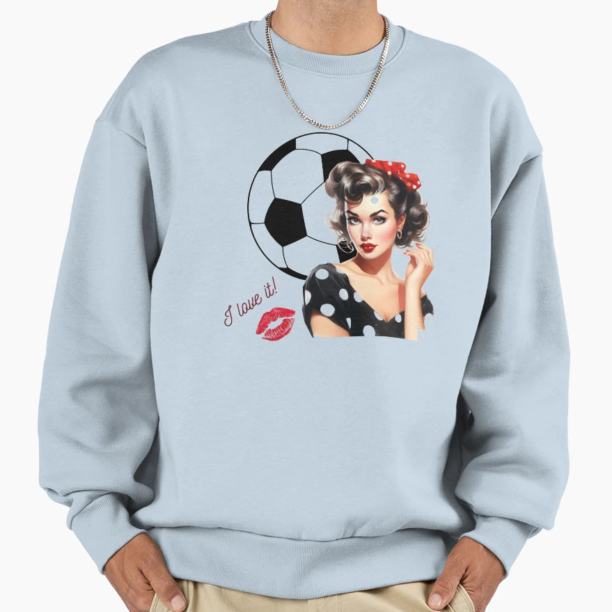 I Love It Sweatshirt - Novelty Apparel Men Women - T-Shirt, Sweatshirt, Hoodie