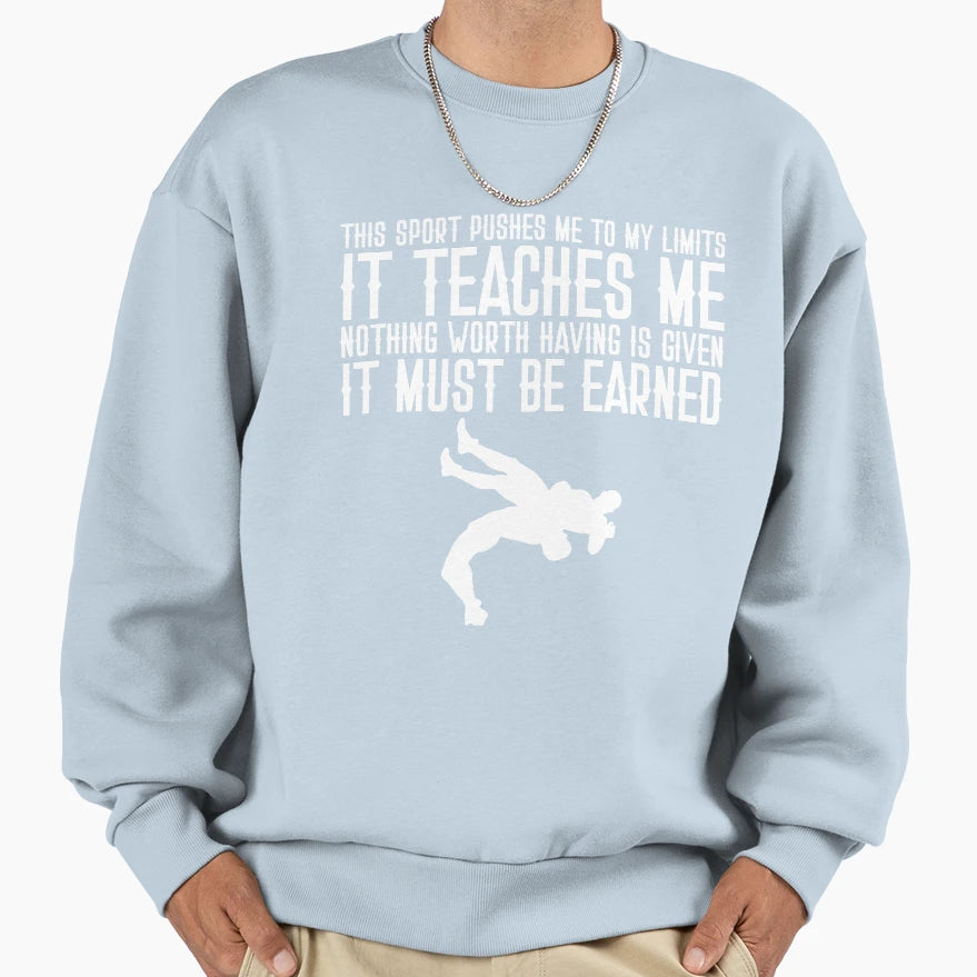 It Must Be Earned Wrestling Sports Sweatshirt - Novelty Apparel Men Women - T-Shirt, Sweatshirt, Hoodie