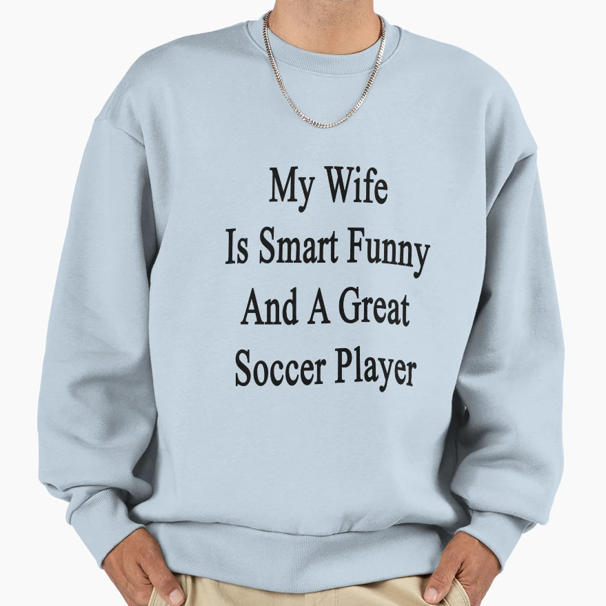 My Wife Is Smart Funny And Great Sweatshirt - Graphic Print Men Women - T-Shirt, Sweatshirt, Hoodie