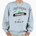 Football Crazy Enough To Love It Sweatshirt - Novelty Apparel Unisex - T-Shirt, Sweatshirt, Hoodie