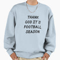 Thank God Its Football Season Sweatshirt - Aesthetic Graphic Unisex - T-Shirt, Sweatshirt, Hoodie