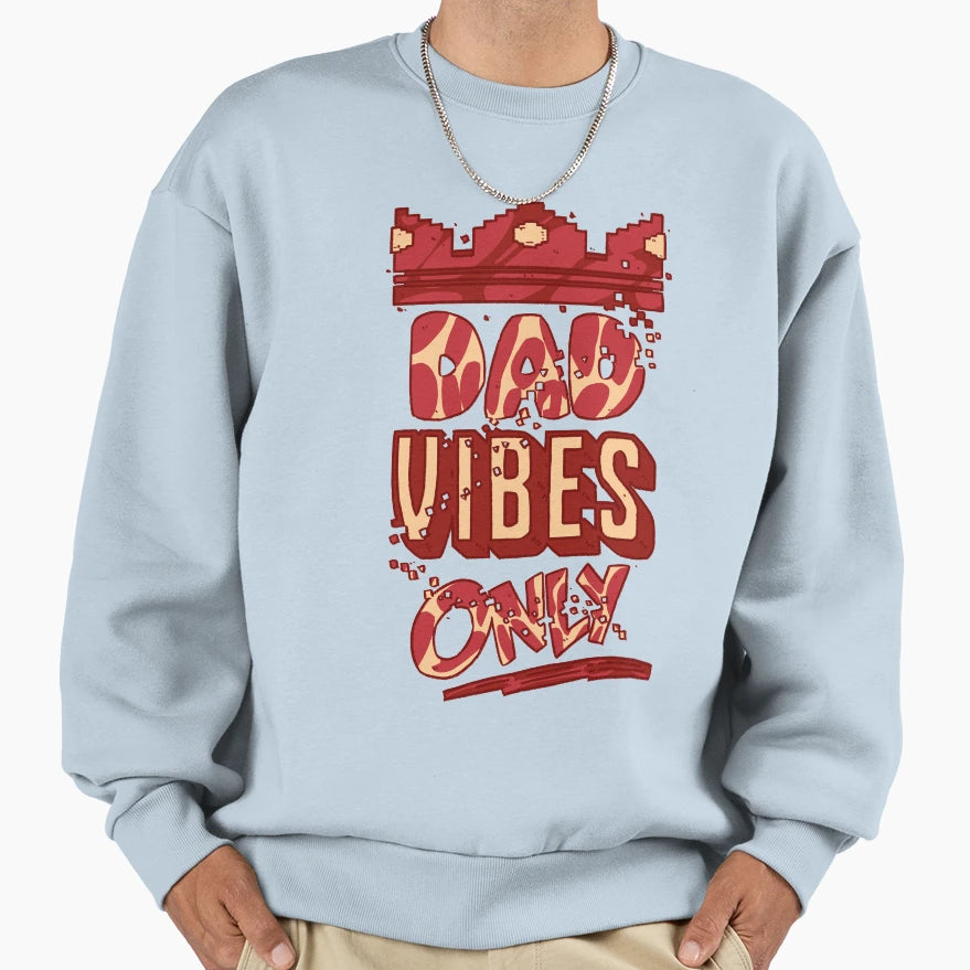 Dad Vibes Sweatshirt - Casual Everyday Wear for Adults - T-Shirt, Sweatshirt, Hoodie