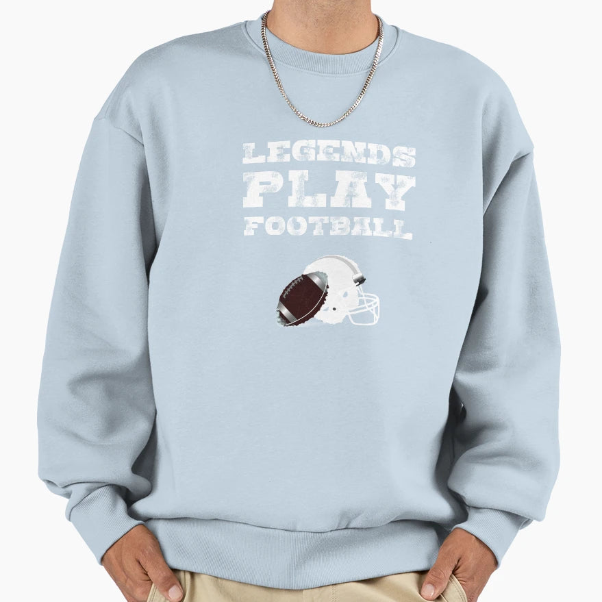 Legends Play American Football Sweatshirt - Custom Art Print Men Women - T-Shirt, Sweatshirt, Hoodie