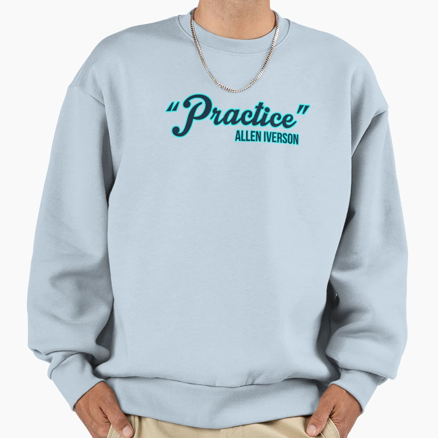 Practice Allen Iverson Sweatshirt - Novelty Apparel Unisex - T-Shirt, Sweatshirt, Hoodie