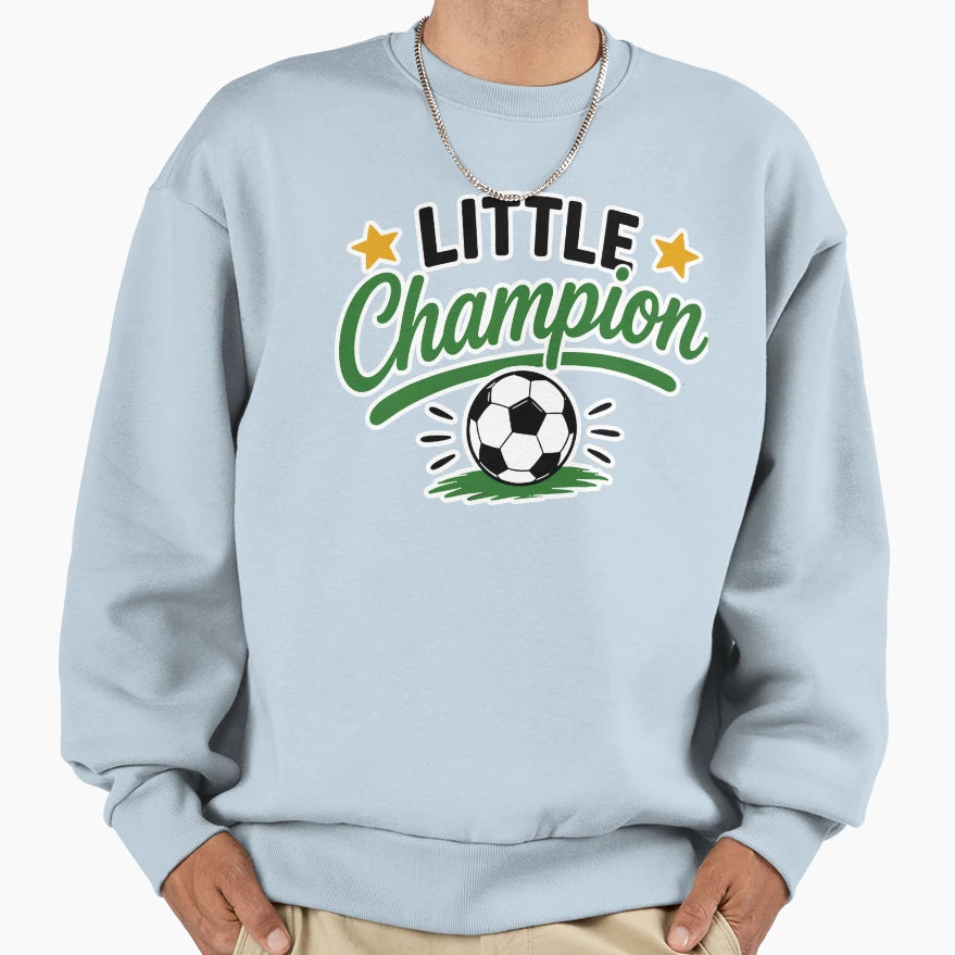 Little Champion Soccer Winner Sweatshirt - Casual Everyday Wear Men Women - T-Shirt, Sweatshirt, Hoodie