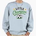 Little Champion Soccer Winner Sweatshirt - Casual Everyday Wear Men Women - T-Shirt, Sweatshirt, Hoodie