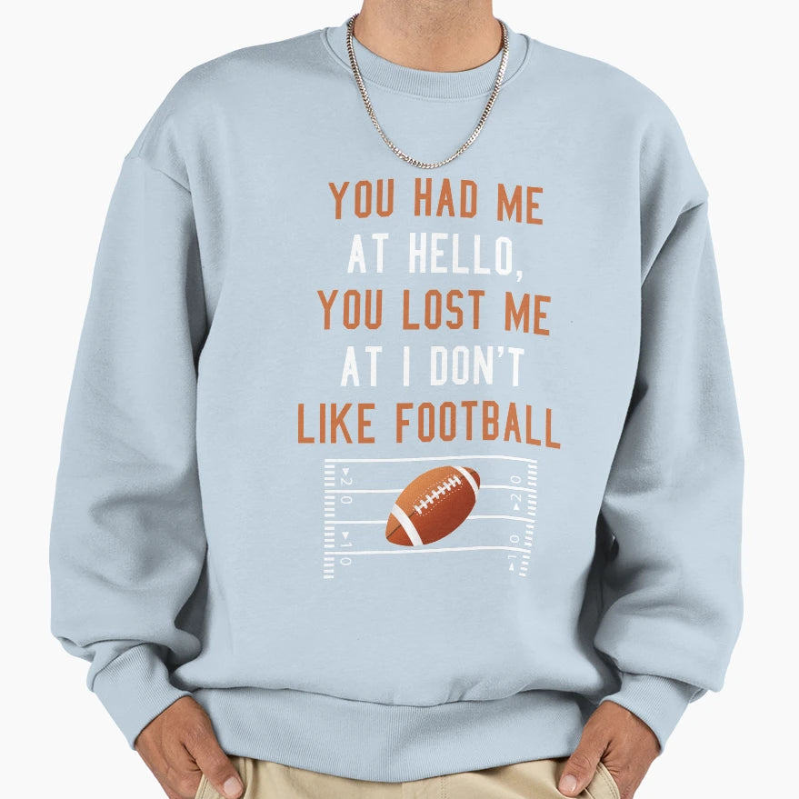 You Had Me Hello You Lost Me I Sweatshirt - Fun Novelty Design for Adults - T-Shirt, Sweatshirt, Hoodie