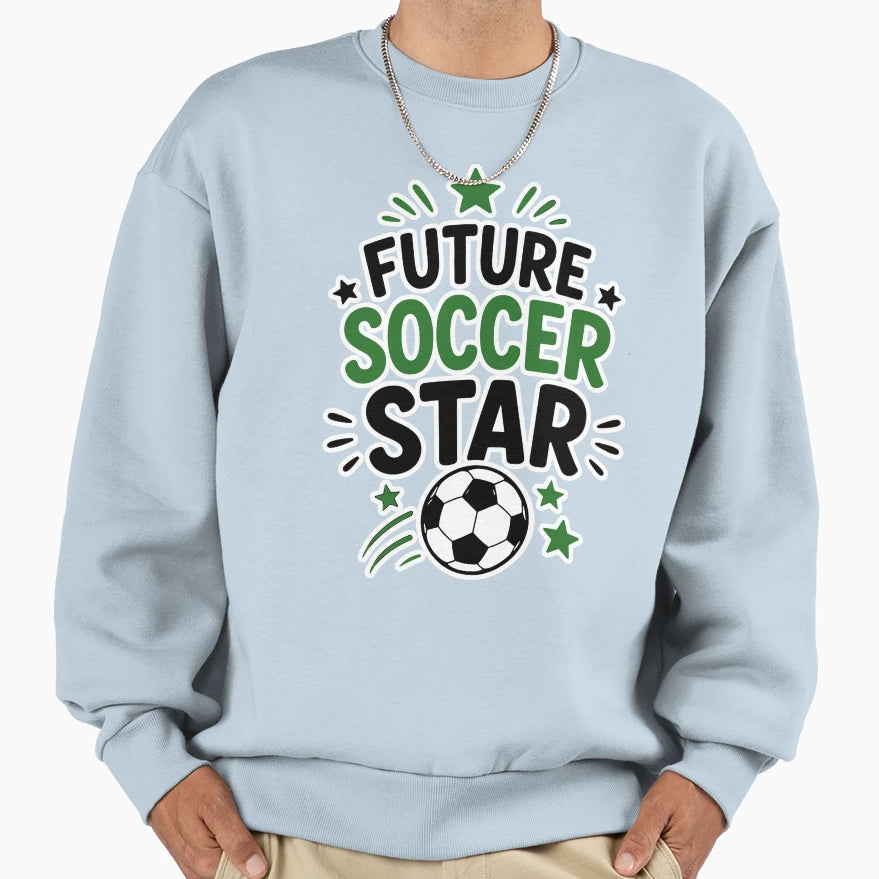 Future Soccer Star Soccer Player Sweatshirt - Streetwear Style for Adults - T-Shirt, Sweatshirt, Hoodie