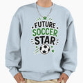 Future Soccer Star Soccer Player Sweatshirt - Streetwear Style for Adults - T-Shirt, Sweatshirt, Hoodie