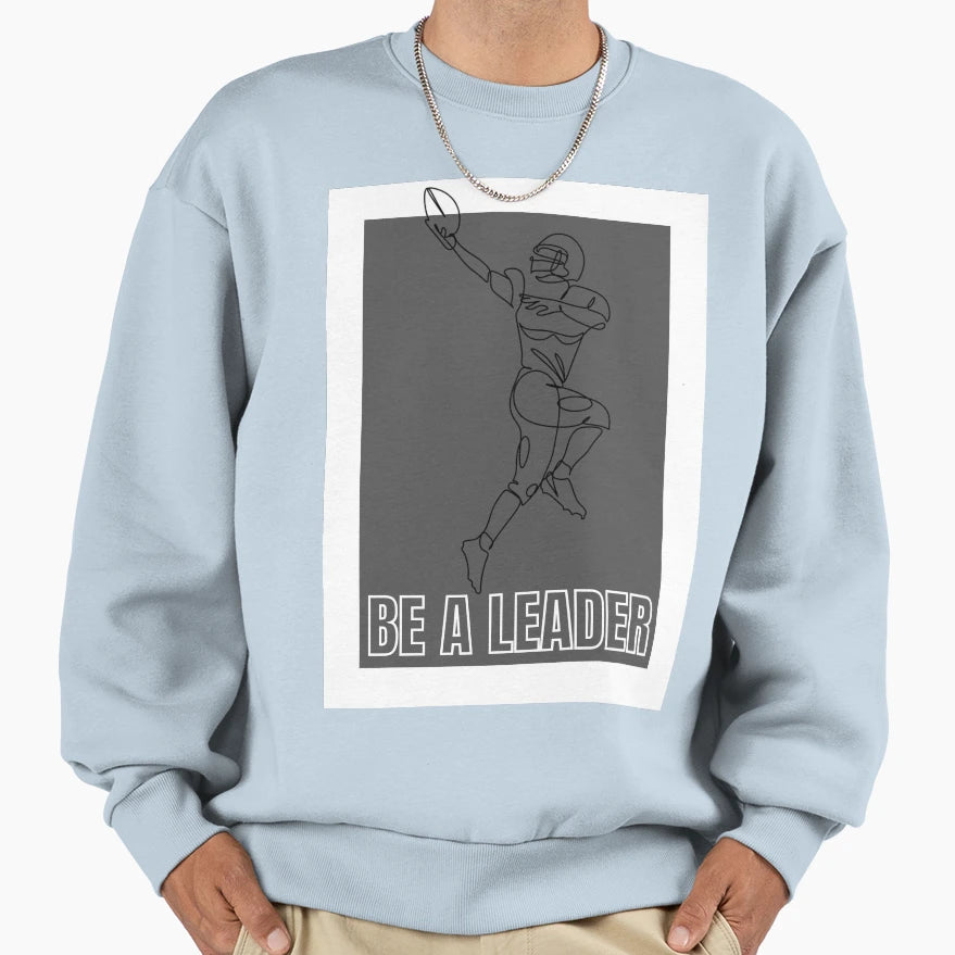 Be Leader American Football Sweatshirt - Unique Graphic Men Women - T-Shirt, Sweatshirt, Hoodie
