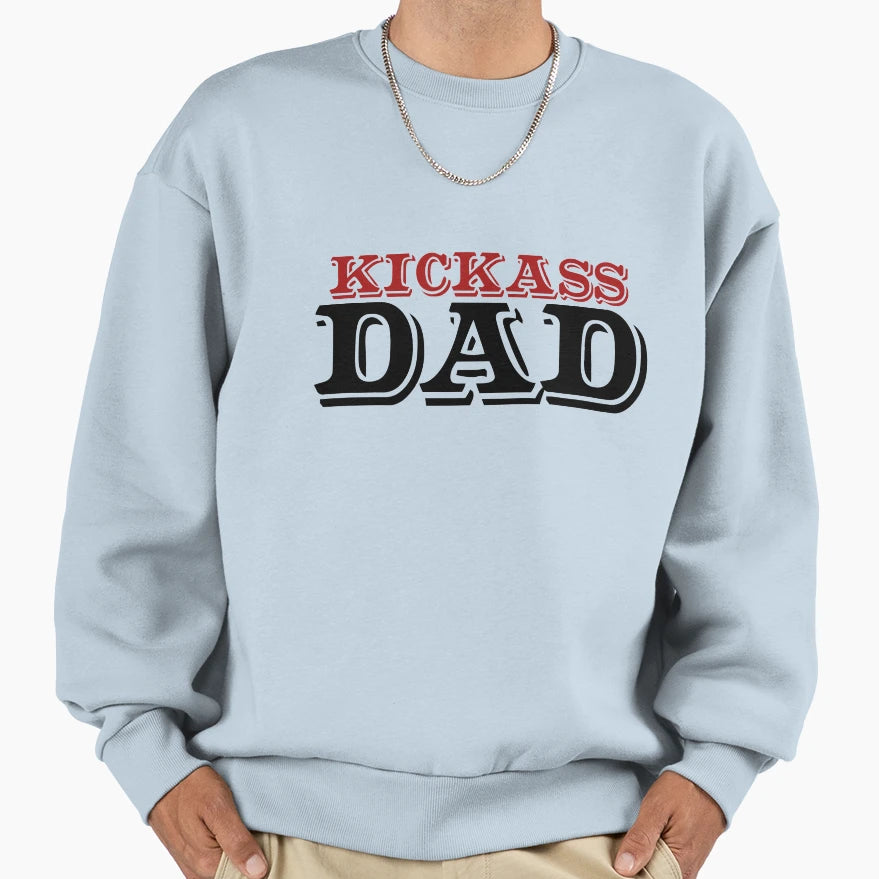 Kickass Dad Sweatshirt - Custom Art Print Men Women - T-Shirt, Sweatshirt, Hoodie