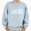 I Ha Energy Sweatshirt - Trendy Graphic Unisex - T-Shirt, Sweatshirt, Hoodie