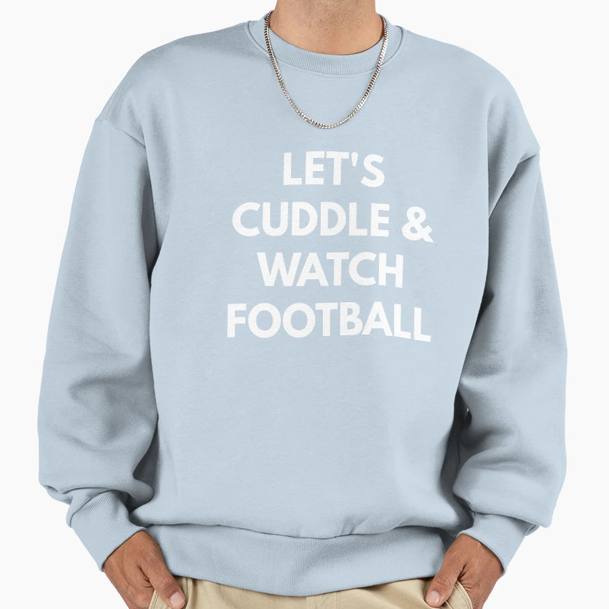 Lets Cuddle And Watch Football T-Shirt - Minimalist Print for Adults - T-Shirt, Sweatshirt, Hoodie