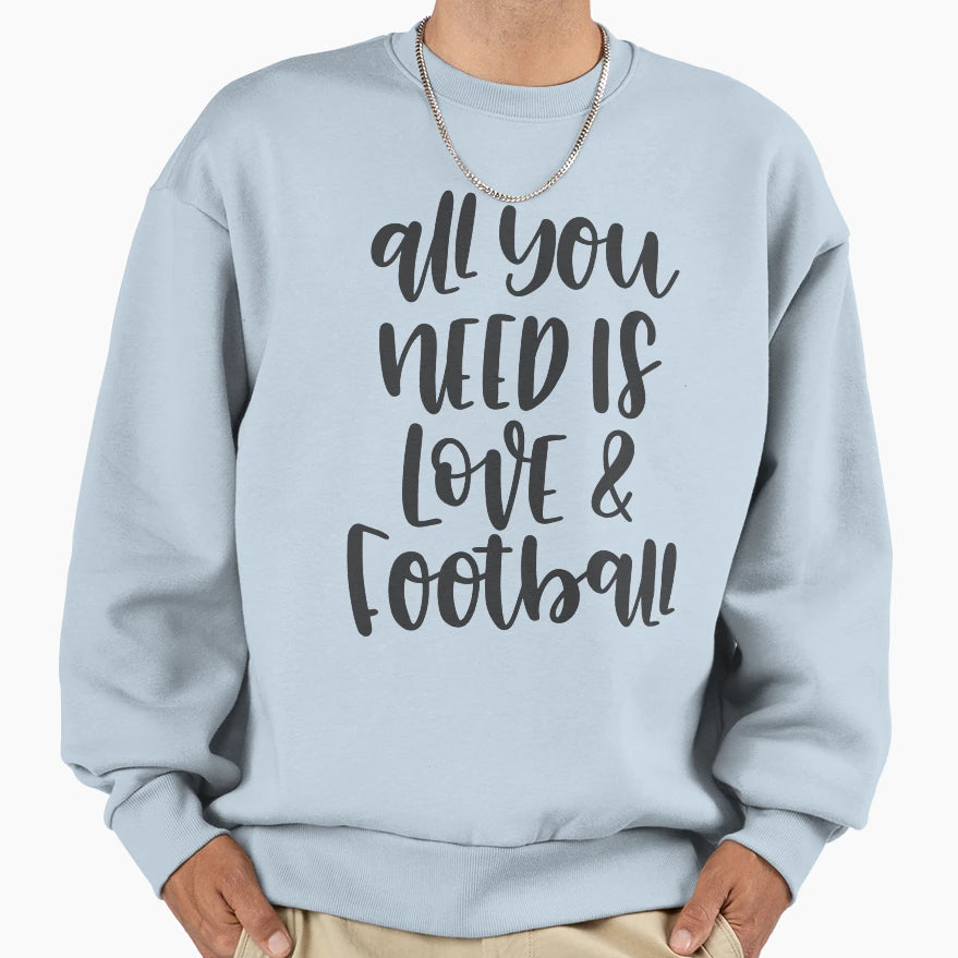 All You Need Is Love Football Sweatshirt - Graphic Print Unisex - T-Shirt, Sweatshirt, Hoodie