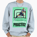 Pele Says Everything Is Pratice Sweatshirt - Minimalist Print for Adults - T-Shirt, Sweatshirt, Hoodie