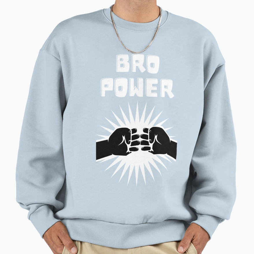 Bro Power Sweatshirt - Casual Everyday Wear for Adults - T-Shirt, Sweatshirt, Hoodie