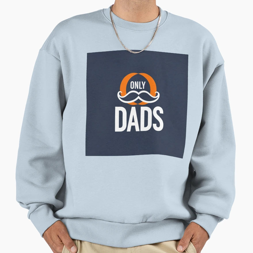Only Dads Mustage Sweatshirt - Graphic Print for Adults - T-Shirt, Sweatshirt, Hoodie