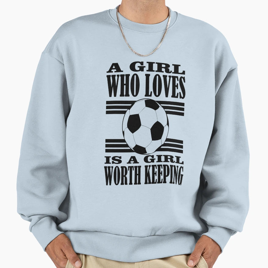 Who Loves Soccer Is Worth Keeping Sweatshirt - Aesthetic Graphic Men Women - T-Shirt, Sweatshirt, Hoodie
