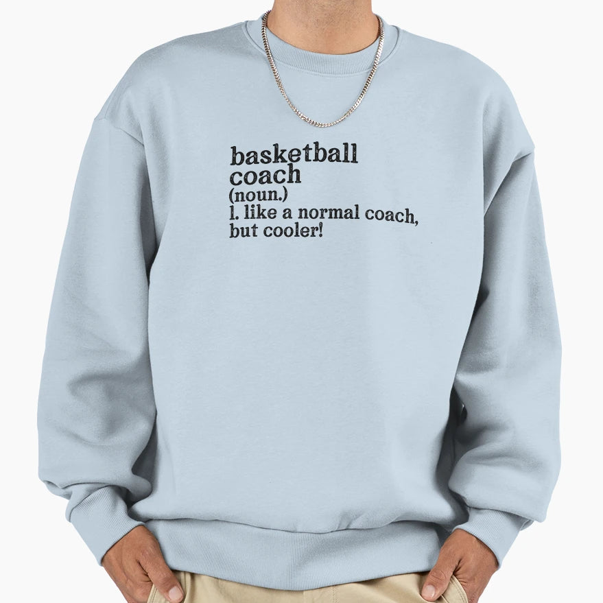 Basketball Coach Like Normal Coach Sweatshirt - Graphic Print for Adults - T-Shirt, Sweatshirt, Hoodie