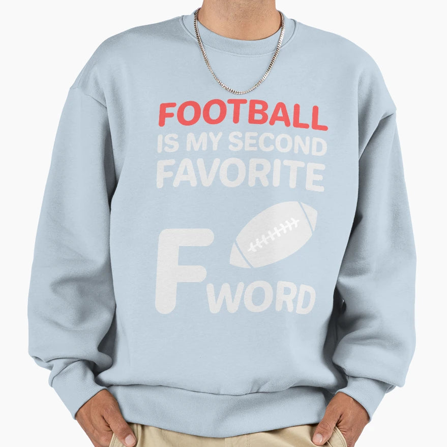 Football Is My Second Favorite F T-Shirt - Aesthetic Graphic Men Women - T-Shirt, Sweatshirt, Hoodie