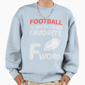 Football Is My Second Favorite F T-Shirt - Aesthetic Graphic Men Women - T-Shirt, Sweatshirt, Hoodie