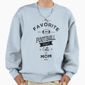 My Favorite Football Player Calls Me Mom Sweatshirt - Unique Graphic Unisex - T-Shirt, Sweatshirt, Hoodie