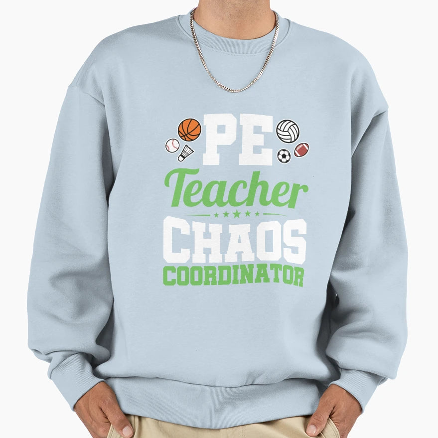 Pe Teacher Chaos Coordinator Sweatshirt - Aesthetic Graphic Men Women - T-Shirt, Sweatshirt, Hoodie