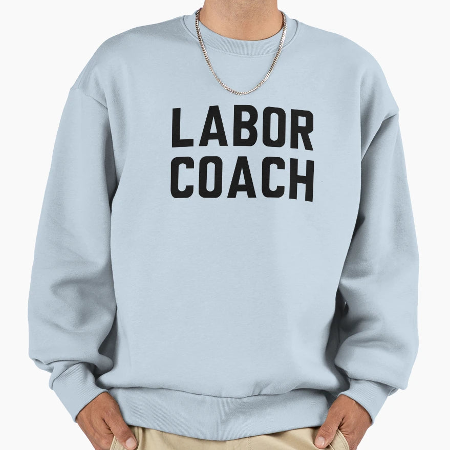 Labor Coach Sweatshirt - Custom Art Print Unisex - T-Shirt, Sweatshirt, Hoodie