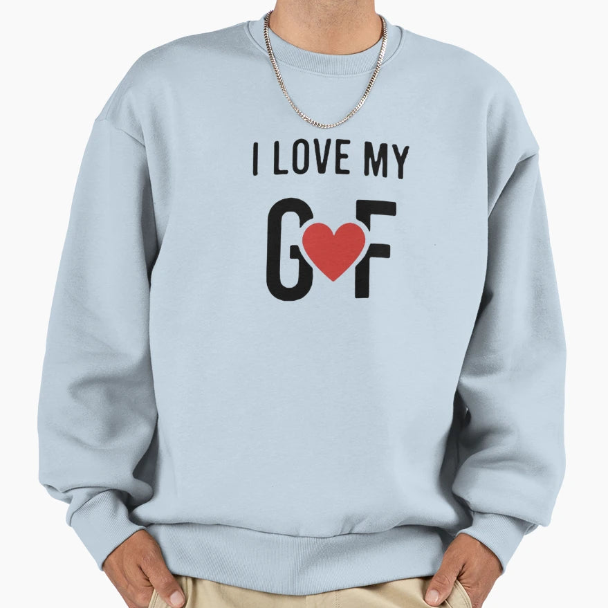 I Love My Girlfriend And Gift Sweatshirt - Aesthetic Graphic Men Women - T-Shirt, Sweatshirt, Hoodie