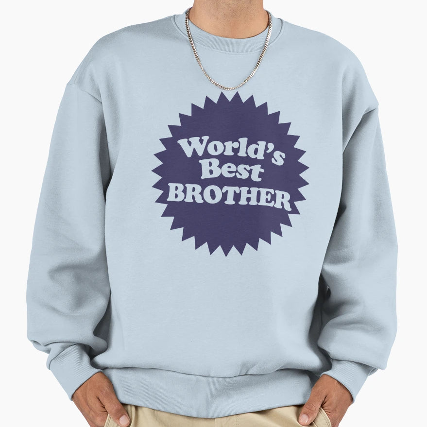 Worlds Best Brother Sweatshirt - Streetwear Style Unisex - T-Shirt, Sweatshirt, Hoodie