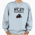 Real Play American Football Sweatshirt - Unique Graphic Unisex - T-Shirt, Sweatshirt, Hoodie