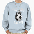 Football Is My Second Love Sweatshirt - Casual Everyday Wear Men Women - T-Shirt, Sweatshirt, Hoodie