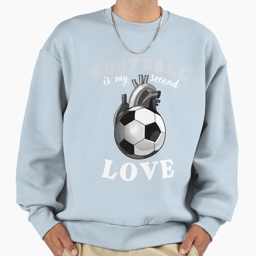 Football Is My Second Love Sweatshirt - Casual Everyday Wear Men Women - T-Shirt, Sweatshirt, Hoodie