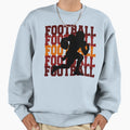 Its Football Season Sweatshirt - Fun Novelty Design Men Women - T-Shirt, Sweatshirt, Hoodie