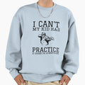 I Cant My Has Practice Game Or T-Shirt - Fun Novelty Design Unisex - T-Shirt, Sweatshirt, Hoodie