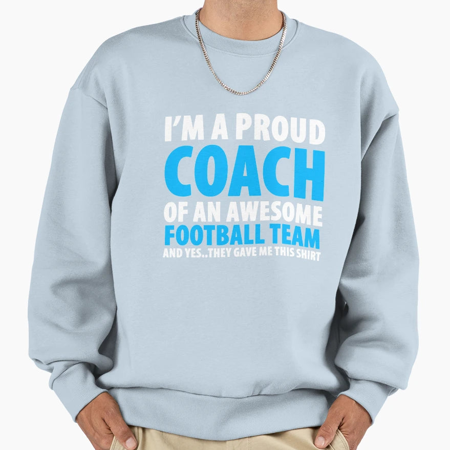 Proud Coach Awesome Football Team And T-Shirt - Novelty Apparel Men Women - T-Shirt, Sweatshirt, Hoodie