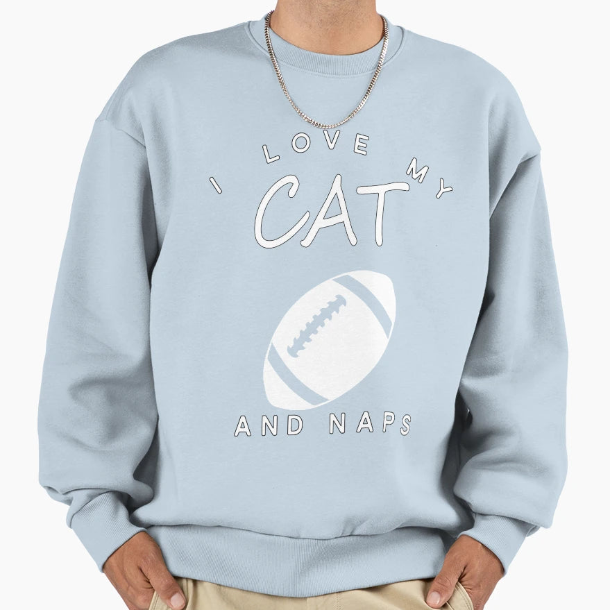 I Love My Cat Football And Naps Sweatshirt - Minimalist Print Unisex - T-Shirt, Sweatshirt, Hoodie