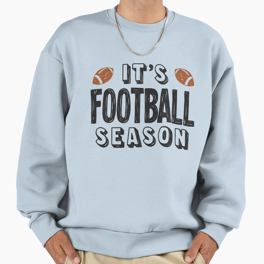 Its Football Season 2 Sweatshirt - Streetwear Style for Adults - T-Shirt, Sweatshirt, Hoodie