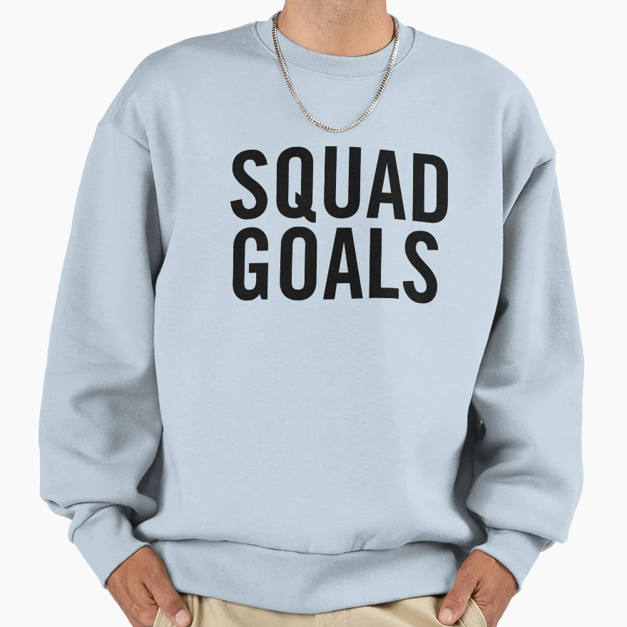 Squad Goals Sweatshirt - Streetwear Style for Adults - T-Shirt, Sweatshirt, Hoodie