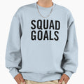 Squad Goals Sweatshirt - Streetwear Style for Adults - T-Shirt, Sweatshirt, Hoodie