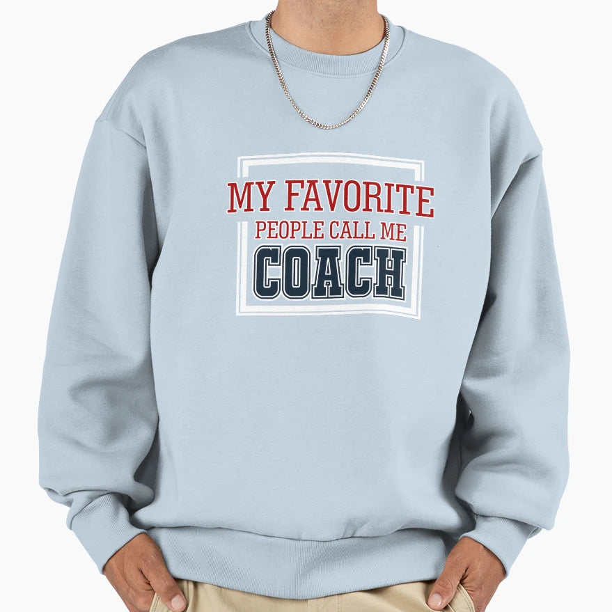 My Favorite People Call Me Coach T-Shirt - Aesthetic Graphic for Adults - T-Shirt, Sweatshirt, Hoodie